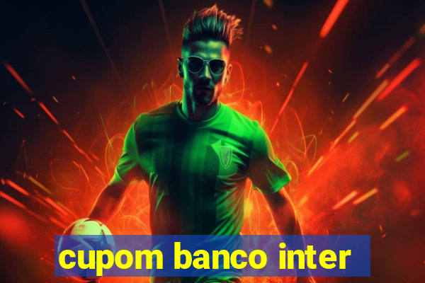 cupom banco inter